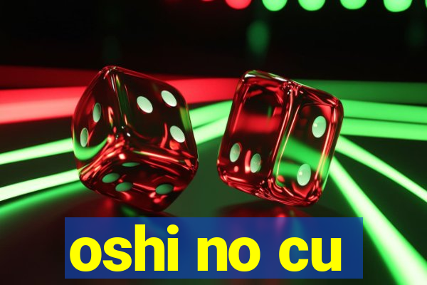 oshi no cu